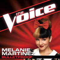 Bulletproof - Melanie Martinez