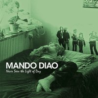 I Don't Care What The People Say - Mando Diao