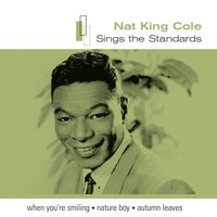When You're Smiling (The Whole World Smiles With You) - Nat King Cole
