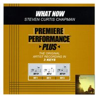 What Now (Key-C-Premiere Performance Plus) - Steven Curtis Chapman