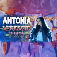 Vorbeste Lumea - Antonia