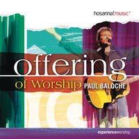 You Prepare A Table - Paul Baloche, Integrity's Hosanna! Music