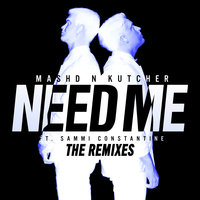 Need Me - Mashd N Kutcher, Sammi Constantine, Lucille Croft