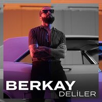 Deliler - Berkay