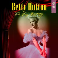 Hot Dog! That Made Him Mad - Betty Hutton