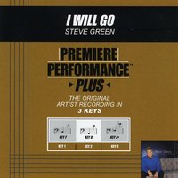 I Will Go (Key-F-Premiere Performance Plus w/ Background Vocals) - Steve Green
