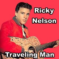 Traveling Man  - Ricky Nelson