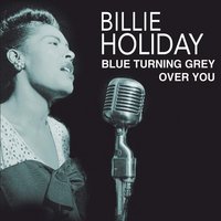 Ain't Nobody's Business If I Do - Billie Holiday & Her Orchestra