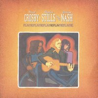 I Give You Give Blind - Crosby, Stills & Nash