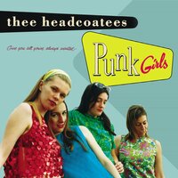 You're Right, I'm Wrong - Thee Headcoatees