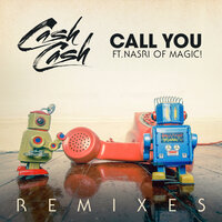 Call You - Cash Cash, Zack Martino, MAGIC!