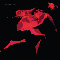 I'm On Fire - Stateless, Blue Daisy