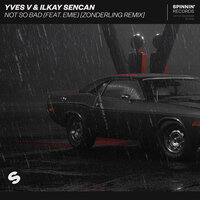 Not So Bad - Yves V, Ilkay Sencan, Zonderling