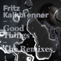 Good Things - Fritz Kalkbrenner, Township Rebellion