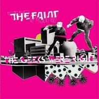 The Geeks Were Right - The Faint