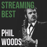 Don't Worry About Me - Phil Woods