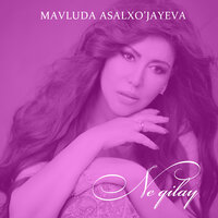 Ne qilay - Мавлуда Асалхужаева