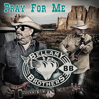 Pray for Me - The Bellamy Brothers