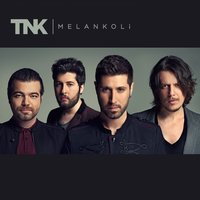 Melankoli - TNK
