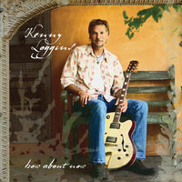 How About Now - Kenny Loggins