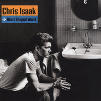 Heart Shaped World - Chris Isaak