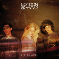 Metal & Dust - London Grammar
