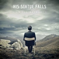 The End Is yet to Come - His Statue Falls