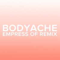 bodyache - Purity Ring, Empress Of