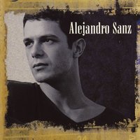 Ese que me dio la vida - Alejandro Sanz