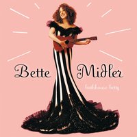 I'm Beautiful - Bette Midler