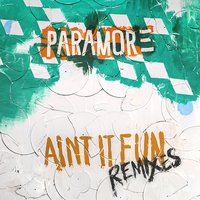 Ain't It Fun - Paramore, Dutch Uncles