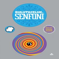 Dede Baba Oğul - Bulutsuzluk Özlemi, Bulutsuzluk Senfoni