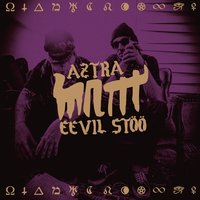 Kulmilla - MNTTT, Eevil Stöö, Aztra