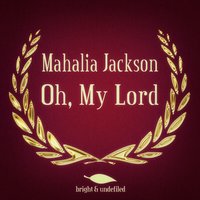 Walk on by Faith - Mahalia Jackson