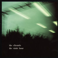 Lamplight - The Clientele