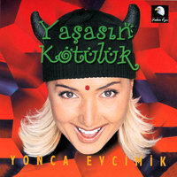 Yaşasın Kötülük - Yonca Evcimik
