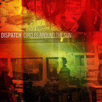 Feels So Good - Dispatch