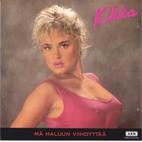 Mä halun viihdyttää - Kikka