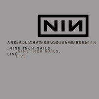 And All That Could Have Been - Nine Inch Nails