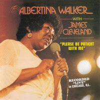 Please Be Patient With Me - Rev. James Cleveland, Albertina Walker