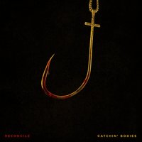 Catch A Body - Reconcile, No Malice
