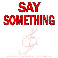 Say Something - High Level Tunes