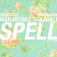Spell - Thodoris Marantinis, Andriana Babali, Alex Leon