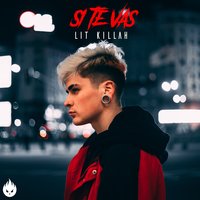 Si Te Vas - LIT Killah