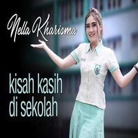 Kisah Kasih Di Sekolah - Nella Kharisma