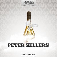 I Haven't Told Her She Hasn't Told Me (But We Know It Just The Same) - Peter Sellers