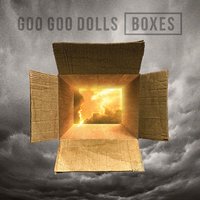 Boxes - Goo Goo Dolls