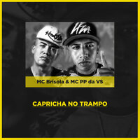 Capricha no Trampo - Mc Brisola, Mc PP da VS, Dj R7