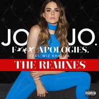 Fuck Apologies. - Jojo, YesYou, Wiz Khalifa