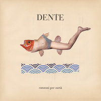 Canzoncina - Dente
